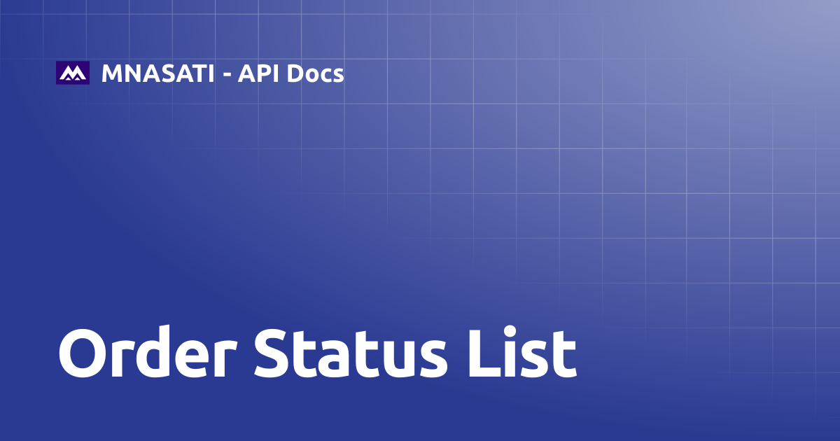 Order Status List | MNASATI - API Docs
